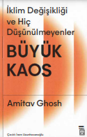 Büyük kaos: iklim değişikliği ve hiç düşünülmeyenler